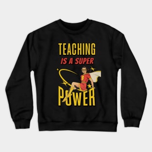 Teaching is a Super Power Crewneck Sweatshirt